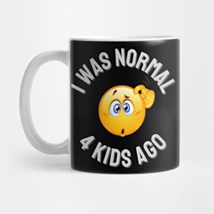 I Was Normal 4 Kids Ago Mug